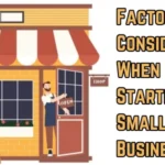 Factors to Consider When Starting a Small Business